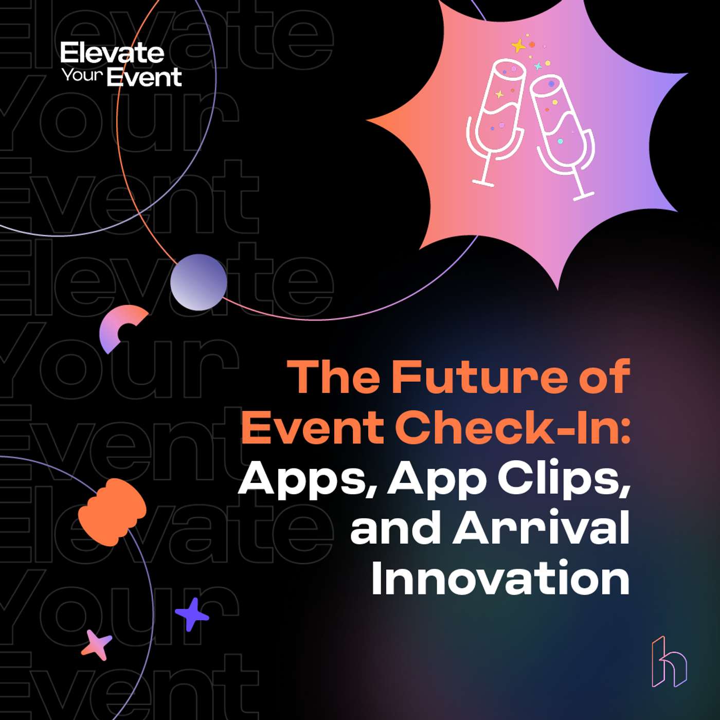 The Future of Event Check-In: Apps, App Clips, and Arrival Innovation The Future of Event Check-In: Apps, App Clips, and Arrival Innovation