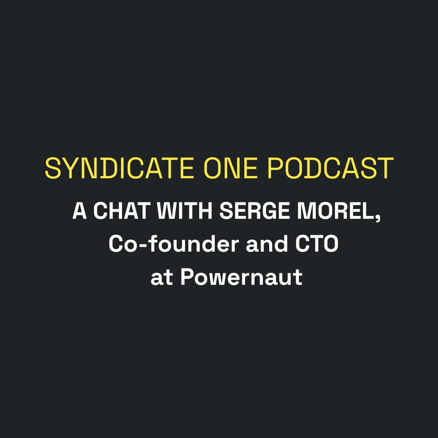 A chat with Serge Morel, co-founder and CTO at Powernaut episode artwork