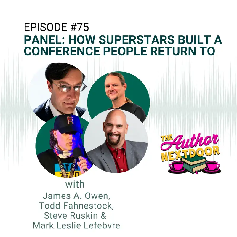 Panel: How Superstars Built a Conference People Return To with James A. Owen, Todd Fahnestock, Steve Ruskin and Mark Leslie Lefebvre