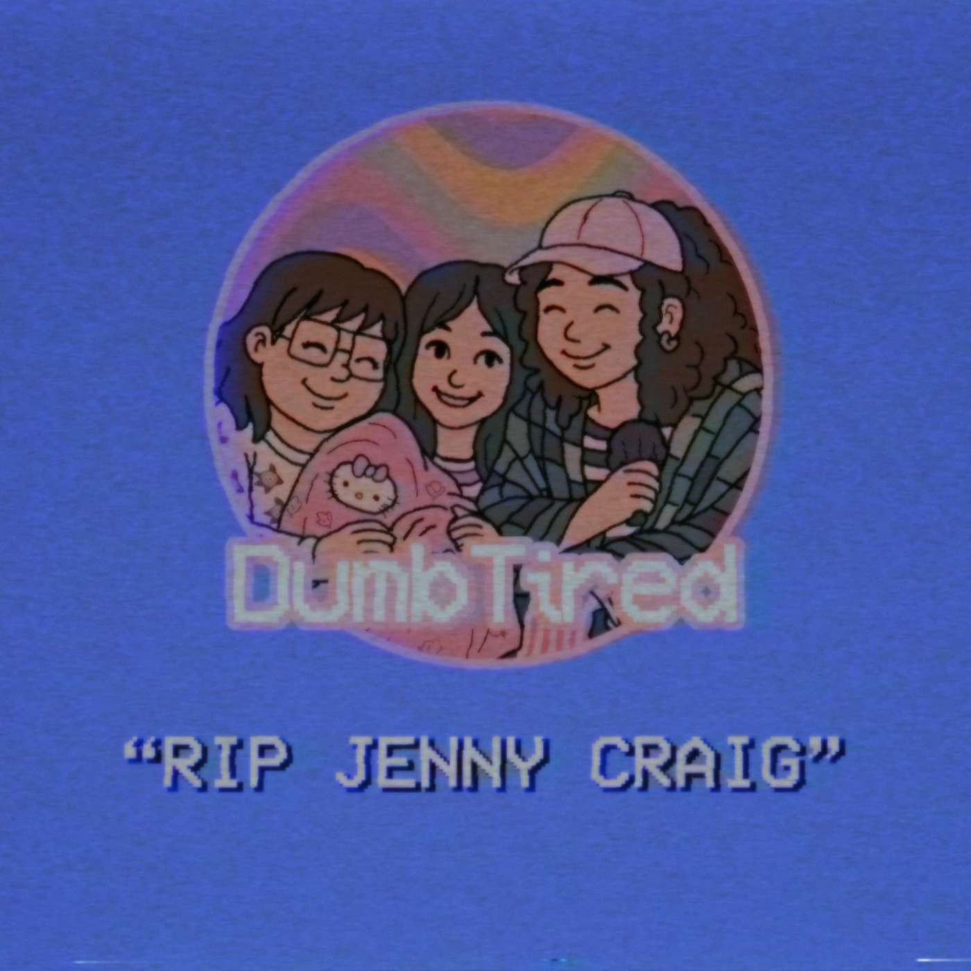 RIP JENNY CRAIG | EP 33 | DUMBTIRED episode artwork