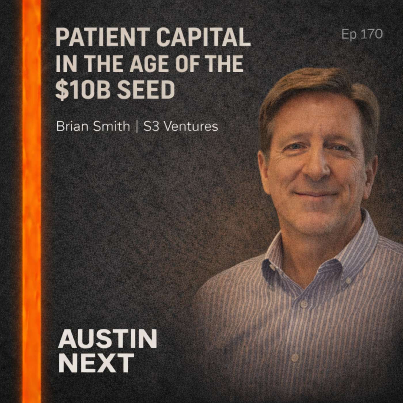 Patient Capital in the Age of the $10B Seed | Brian Smith, S3 Ventures