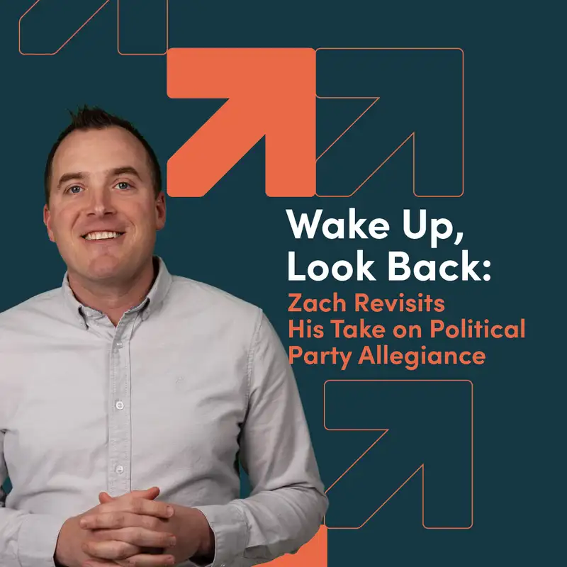 Wake Up, Look Back: Zach Revisits His Take on Political Party Allegiance