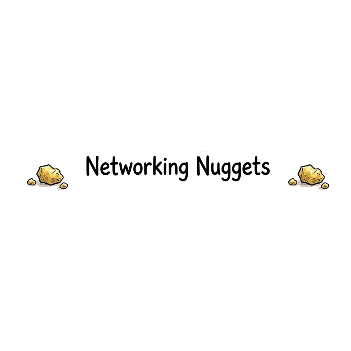 Networking Nuggets