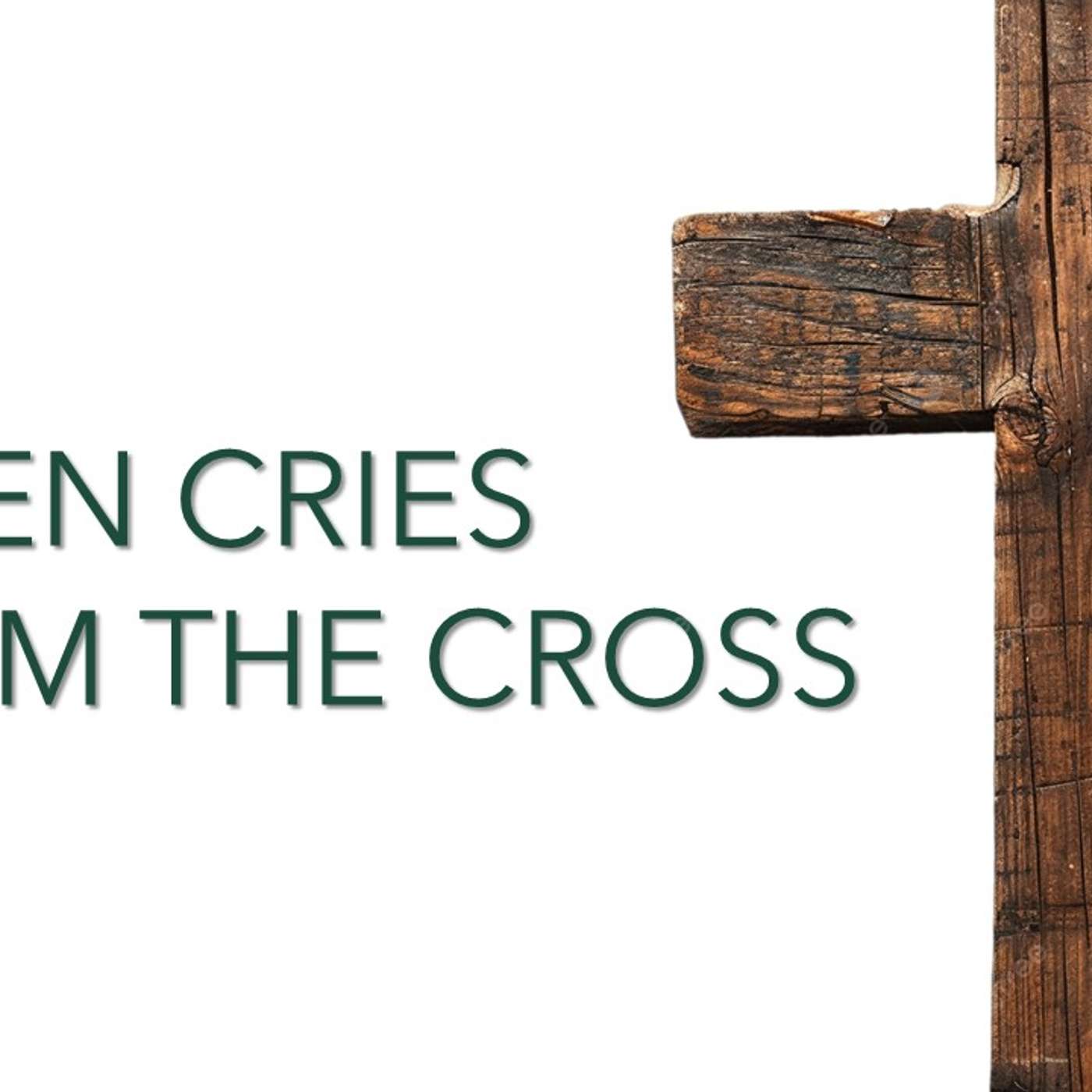 Seven Cries from the Cross | 04/13/25 Afternoon Service