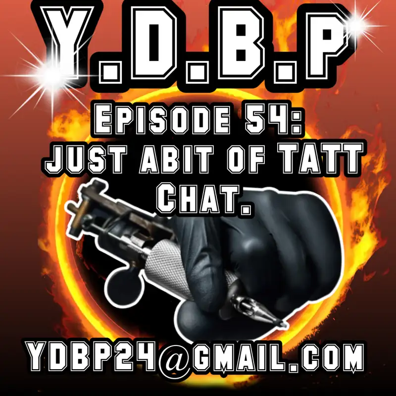 Episode 54 - Just a bit of Tatt chat