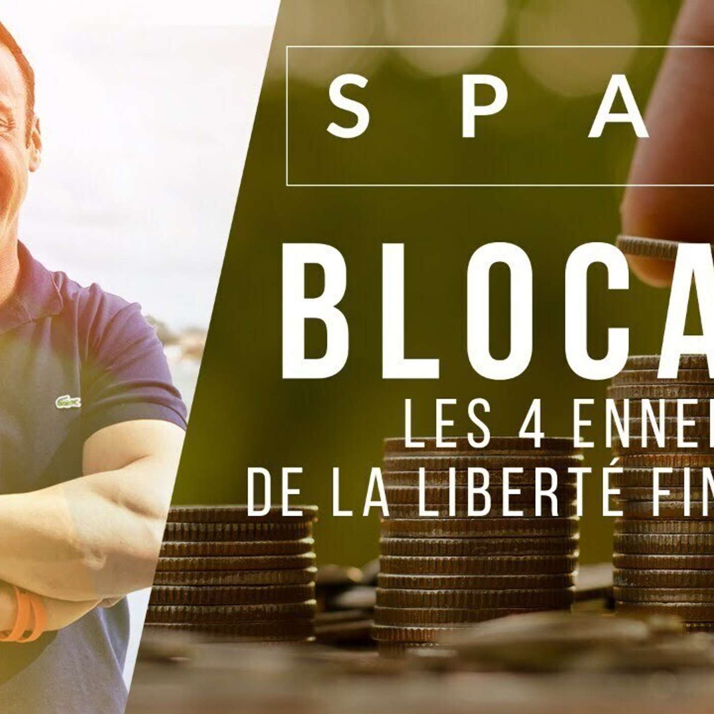 SPARK LE SHOW: BLOCAGE Les 4 ennemis de la liberté financière episode artwork