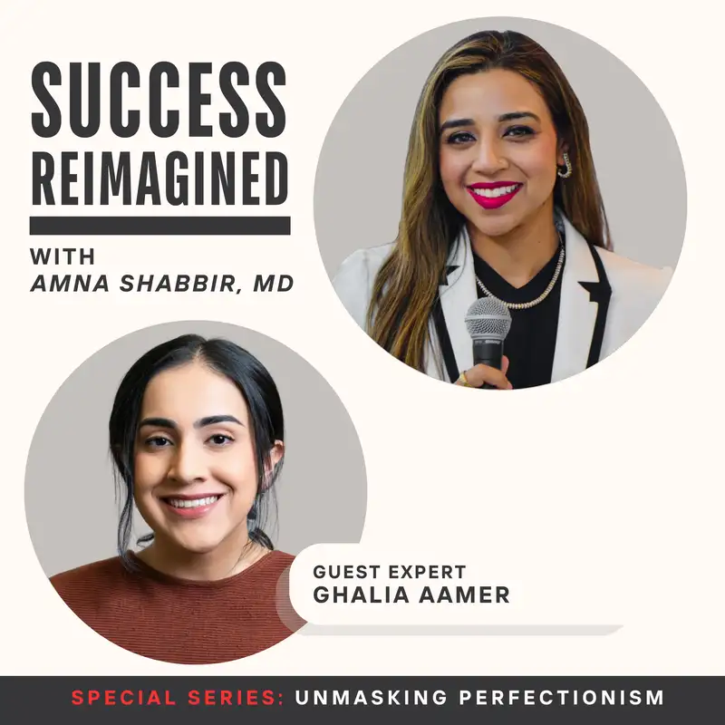 Ep 28. Perfectionism & Youth Series: Part 2 with Ghalia Aamer
