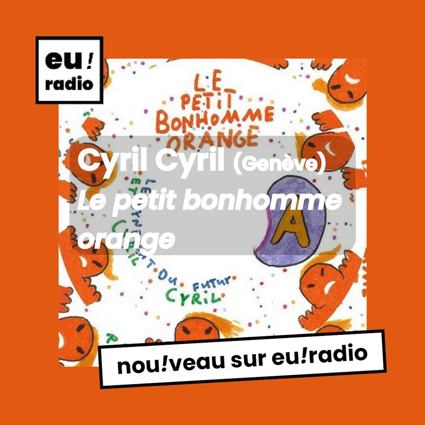Cyril Cyril & Le Syndicat du Futur - "Le petit bonhomme orange" Cyril Cyril & Le Syndicat du Futur - "Le petit bonhomme orange"
