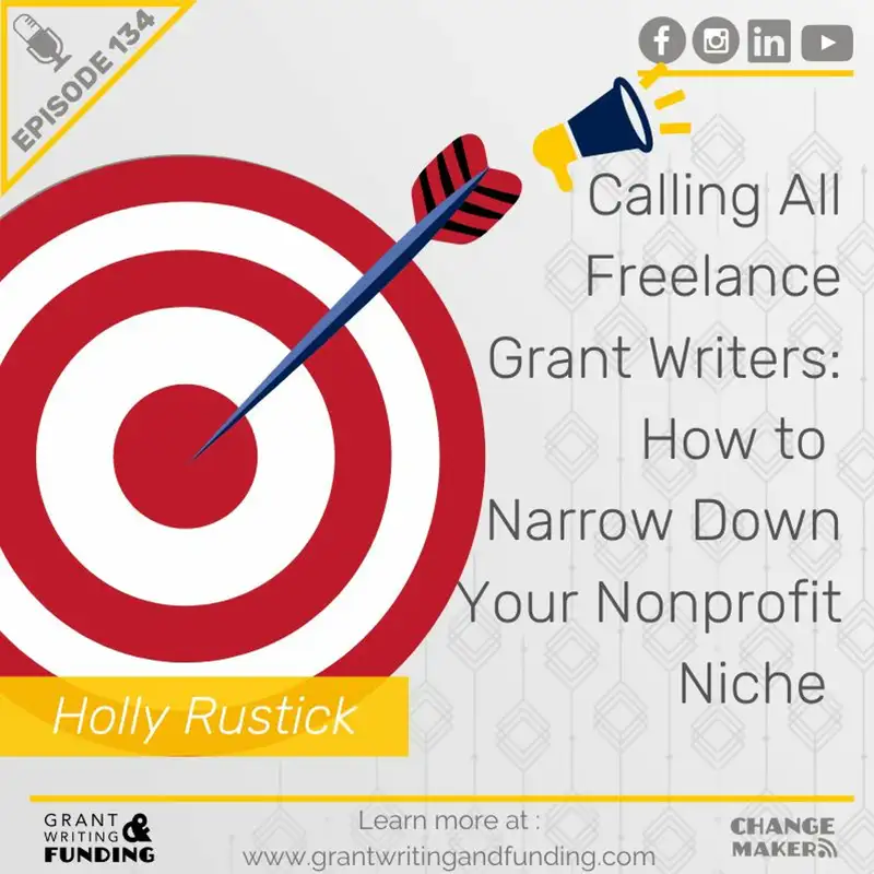 Ep. 134: Calling All Freelance Grant Writers! How To Narrow Down Your Nonprofit Niche