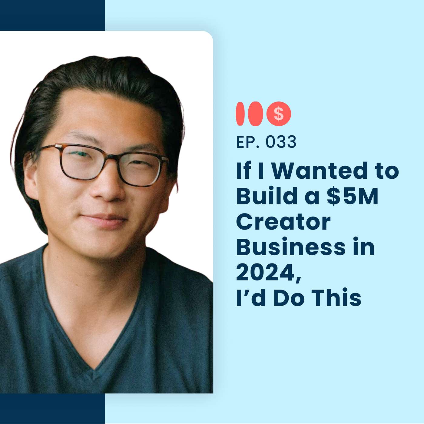 If I Wanted to Build a $5M Creator Business in 2024, I’d Do This | 033