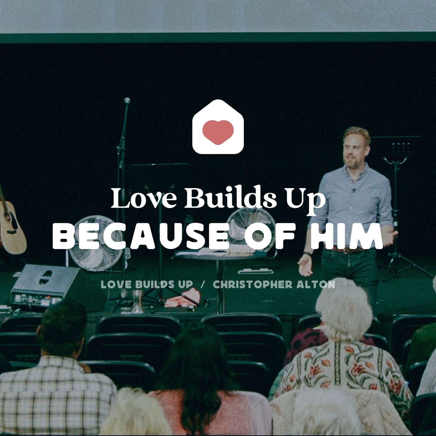Love Builds Up: Because of Him... (Christopher Alton) episode artwork