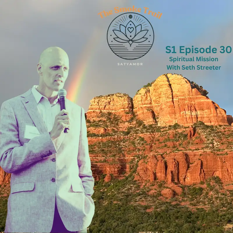 Episode 30: Spiritual Mission From Success to Soul - Purpose-Driven Leadership with Seth Streeter