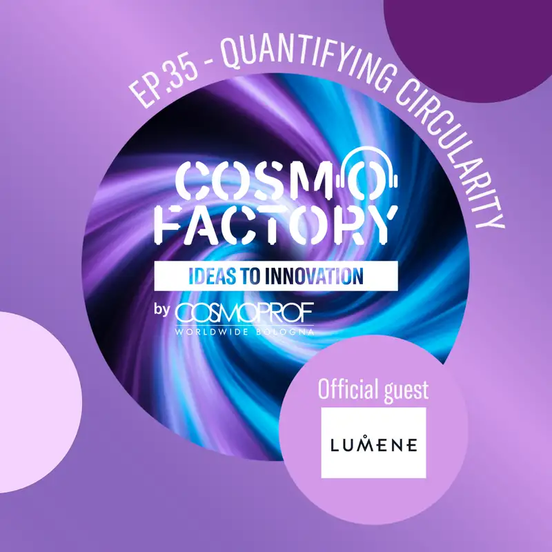 Quantifying Circularity, featuring LUMENE Group Vice President of R&D and Sustainability Alain Mavon