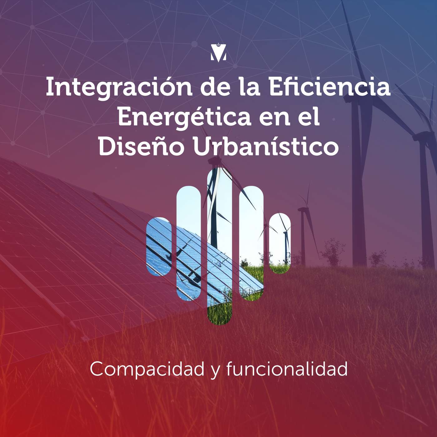2 - INTEGRACIÓN DE LA EFICIENCIA ENERGÉTICA EN EL DISEÑO URBANÍSTICO: Compacidad y funcionalidad episode artwork