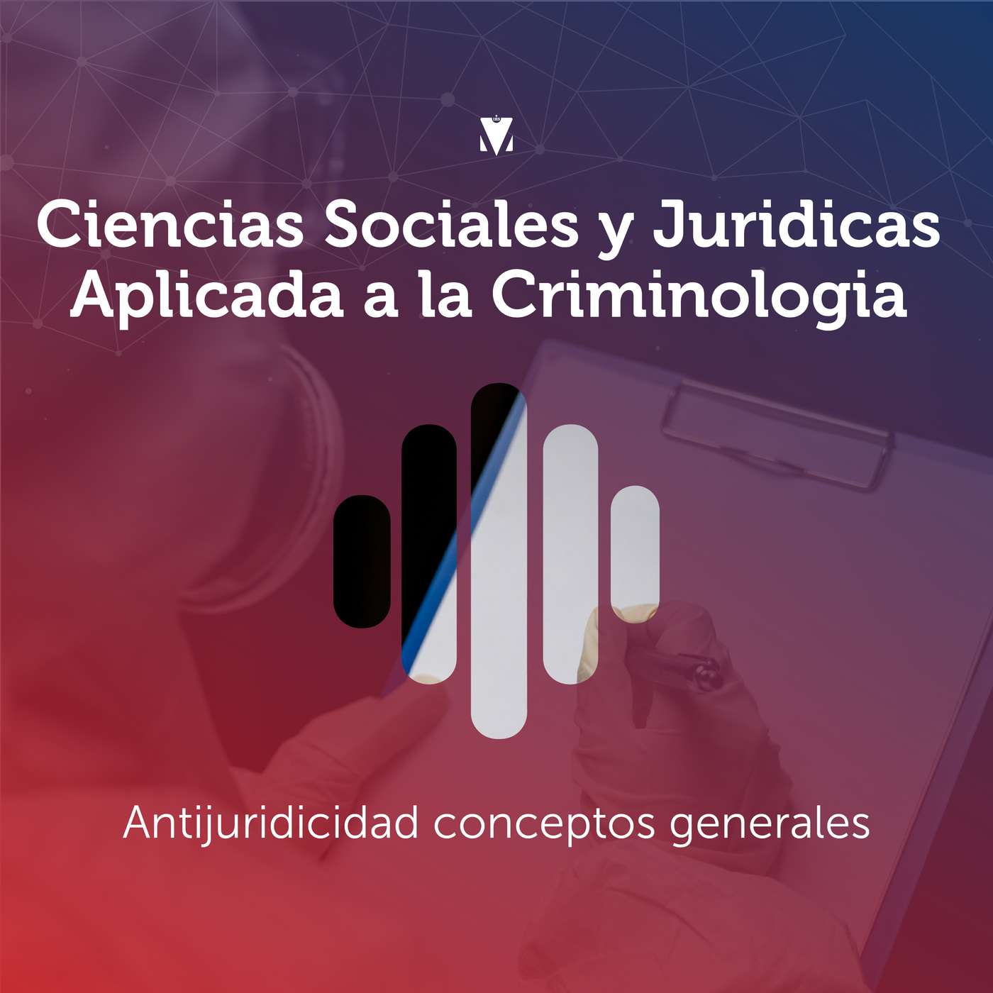 2 - CIENCIAS SOCIALES Y JURÍDICAS APLICADA A LA CRIMINOLOGÍA: Antijuridicidad conceptos generales episode artwork