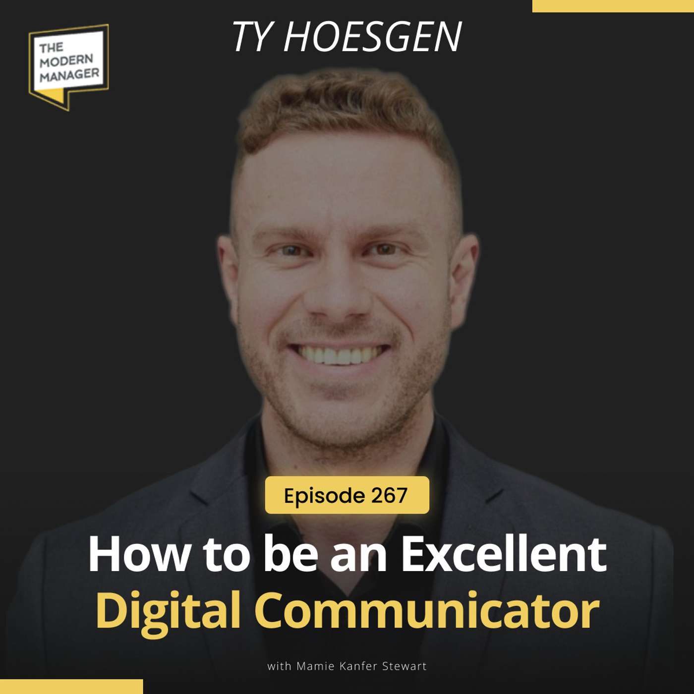 267: How to be an Excellent Digital Communicator with Ty Hoesgen