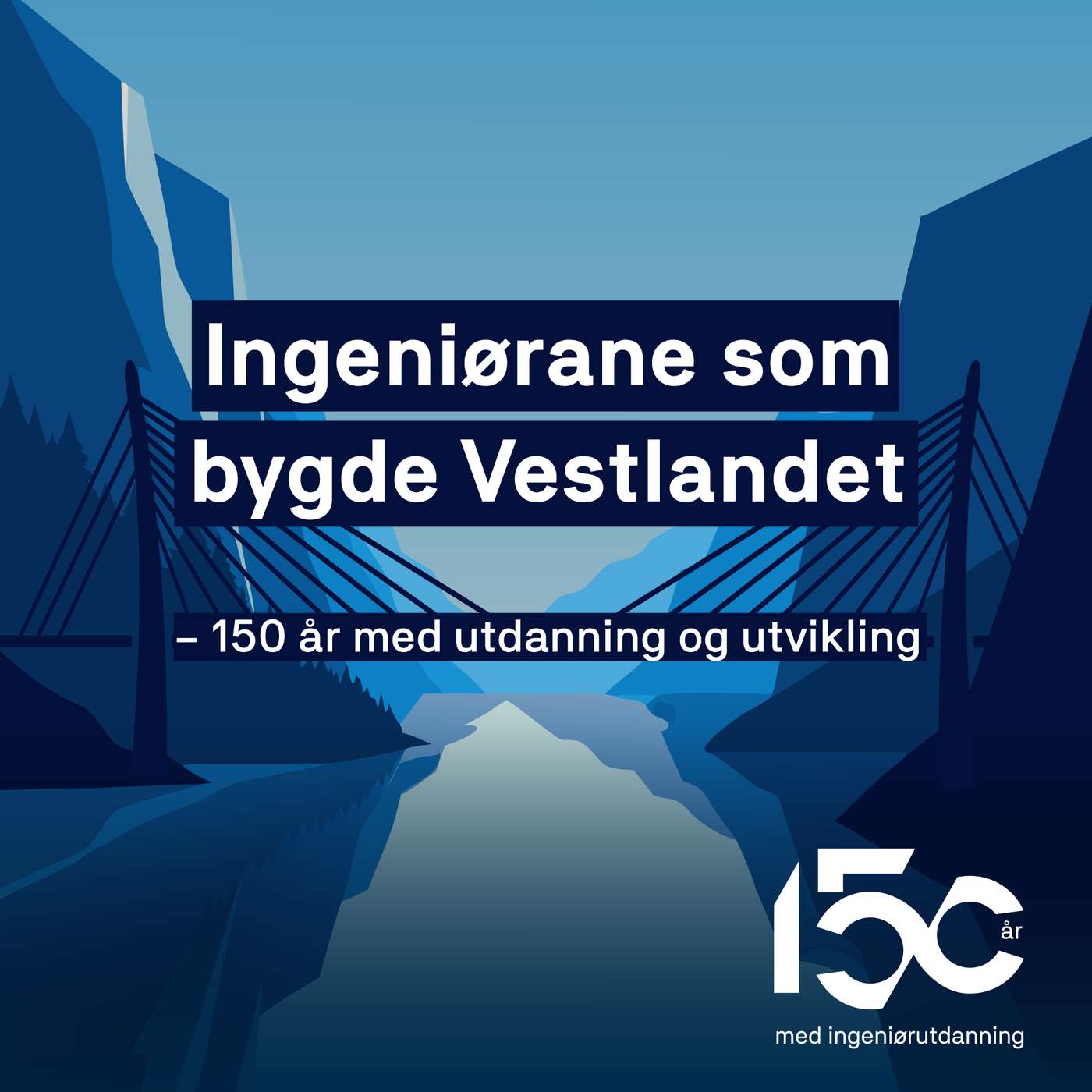 Ingeniørane som bygde Vestlandet - 150 år med utdanning og utvikling podcast artwork
