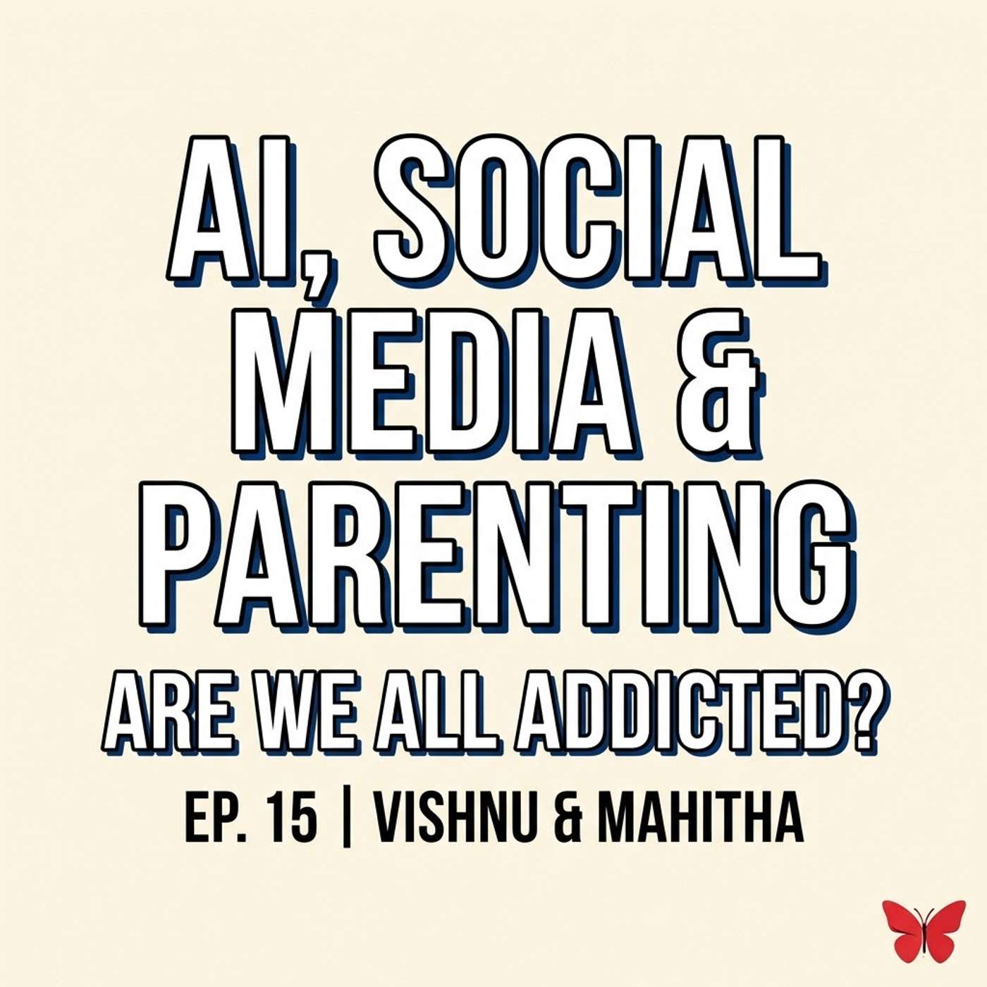 AI, Social Media & Parenting: Are We All Addicted? | Fly and Butterfly Ep. 15 episode artwork