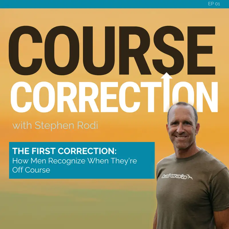 EP01 | The First Correction: How High-Functioning Men Recognize When They’re Off Course