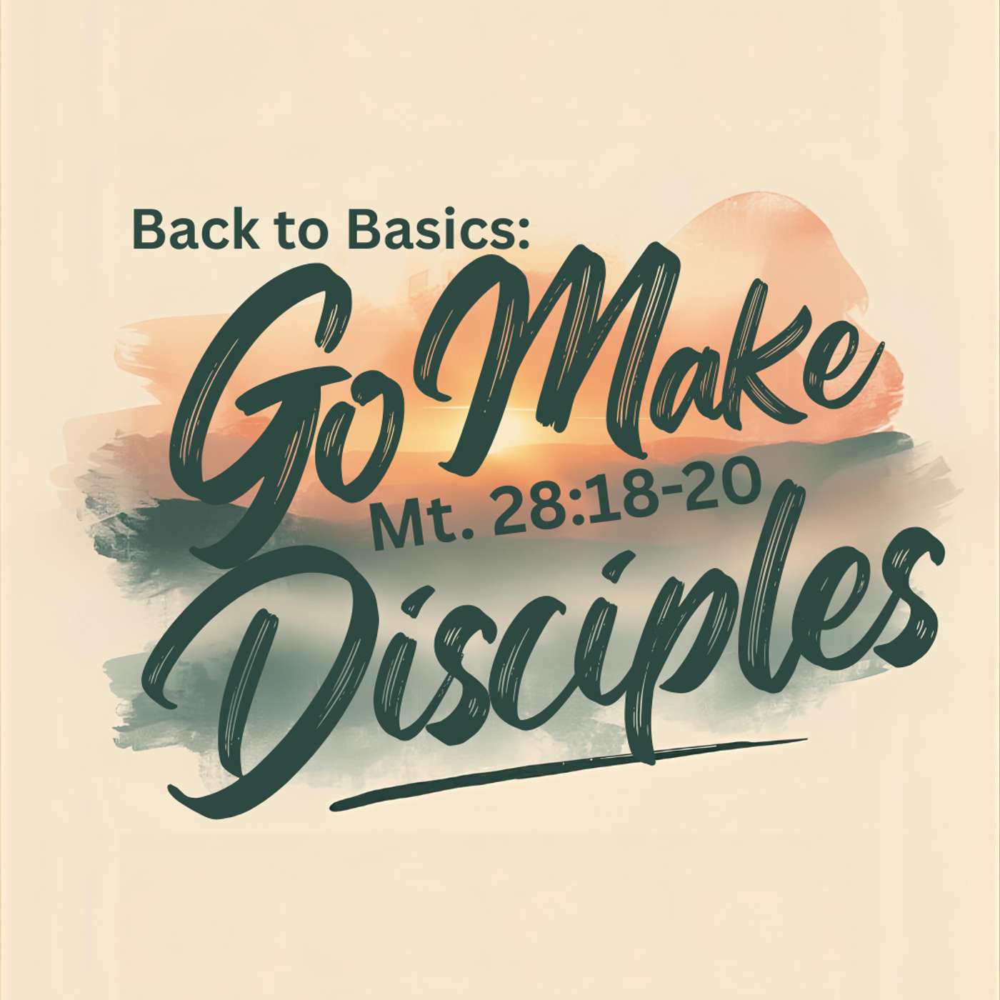 Go Make Disciples: Mt. 28:18-20 episode artwork