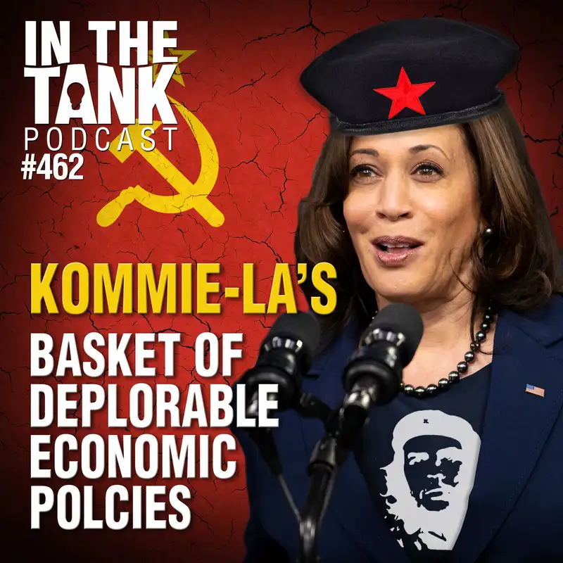 Kommie-la's Basket of Deplorable Economic Policies - In The Tank #462