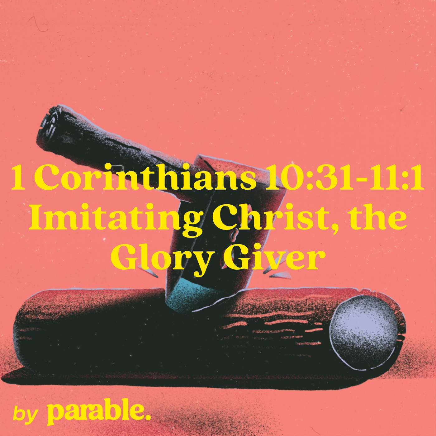 1 Corinthians Part 48: Imitating Christ, the Glory Giver [1 Corinthians 10:31-11:1] episode artwork