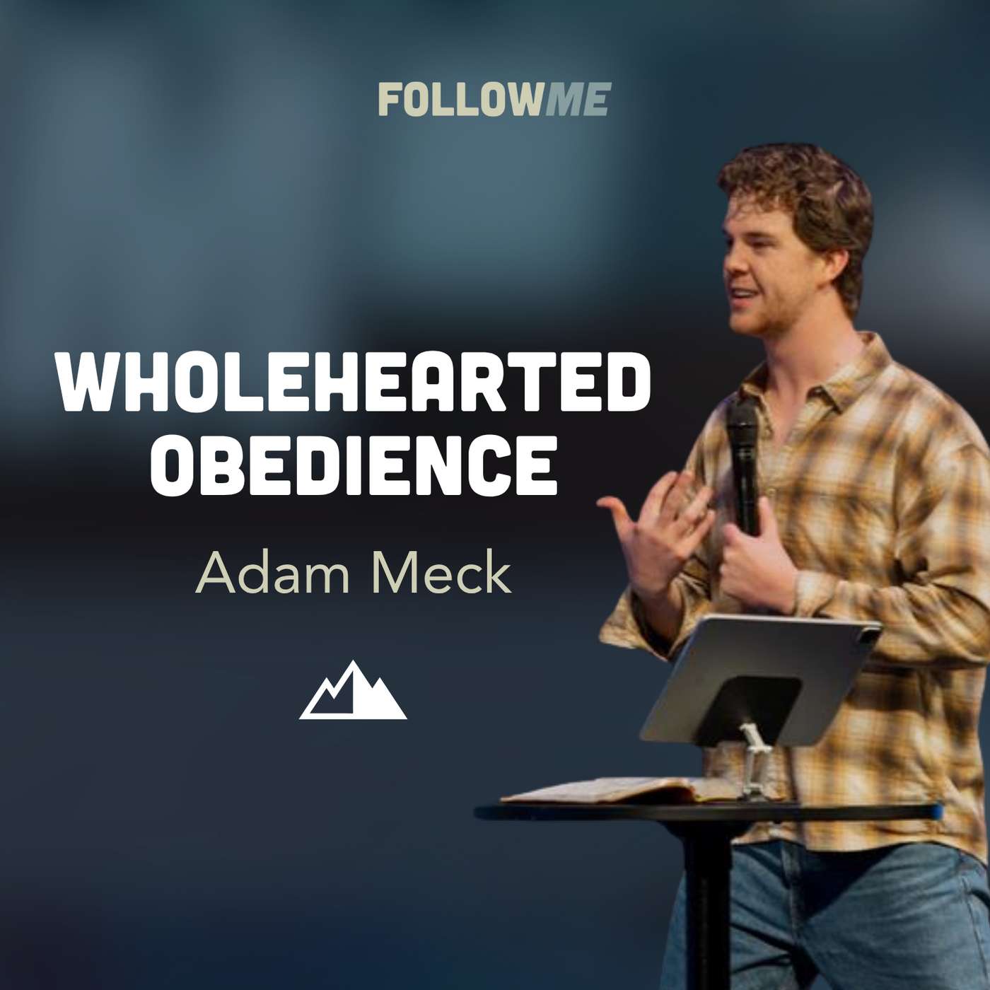 Wholehearted Obedience – Adam Meck | First Assembly Church