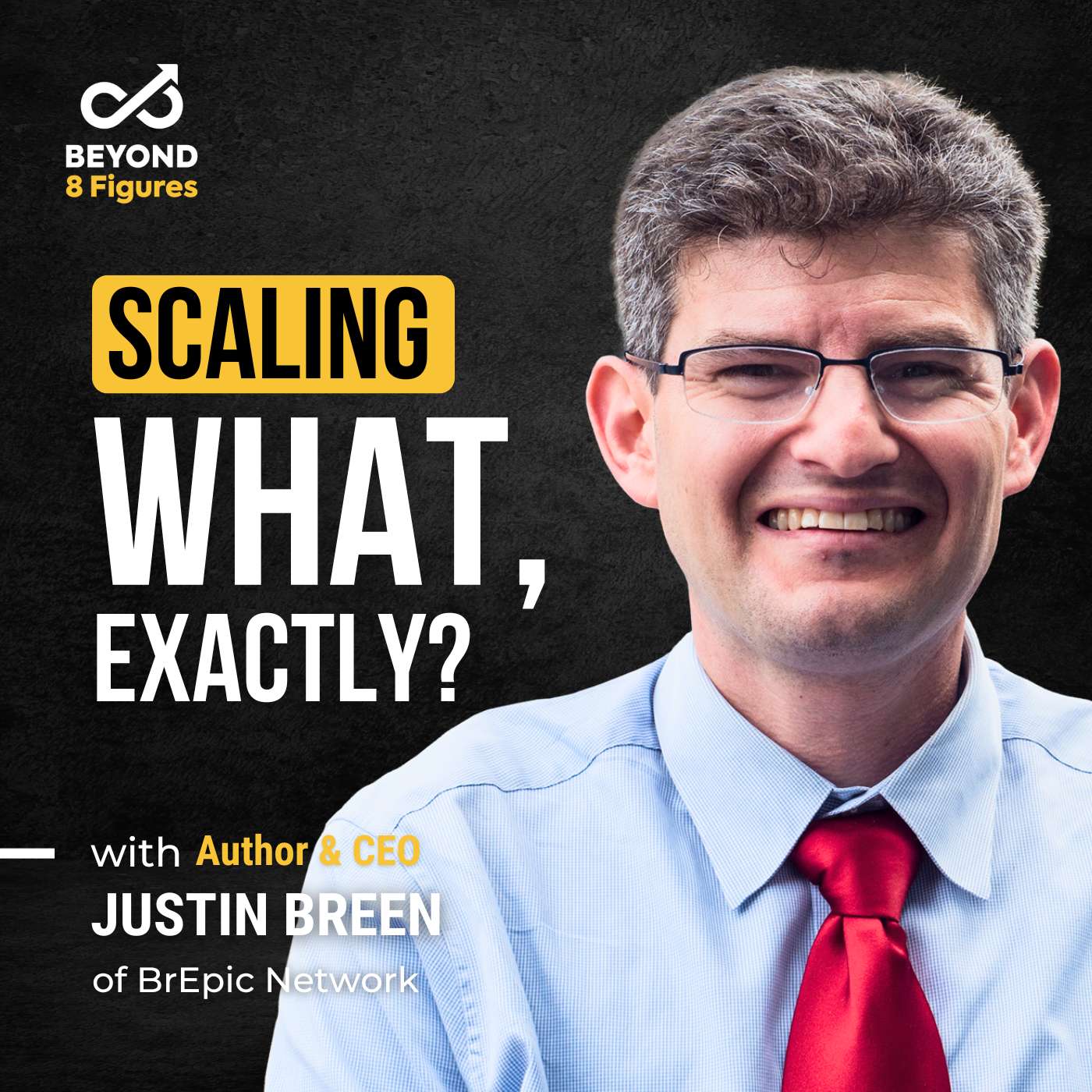 How to Lead a Visionary Business Without Losing What Matters with Justin Breen