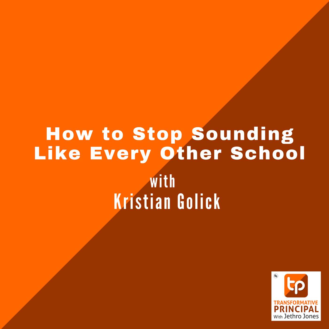 How to Stop Sounding Like Every Other School with Kristian Golick How to Stop Sounding Like Every Other School with Kristian Golick