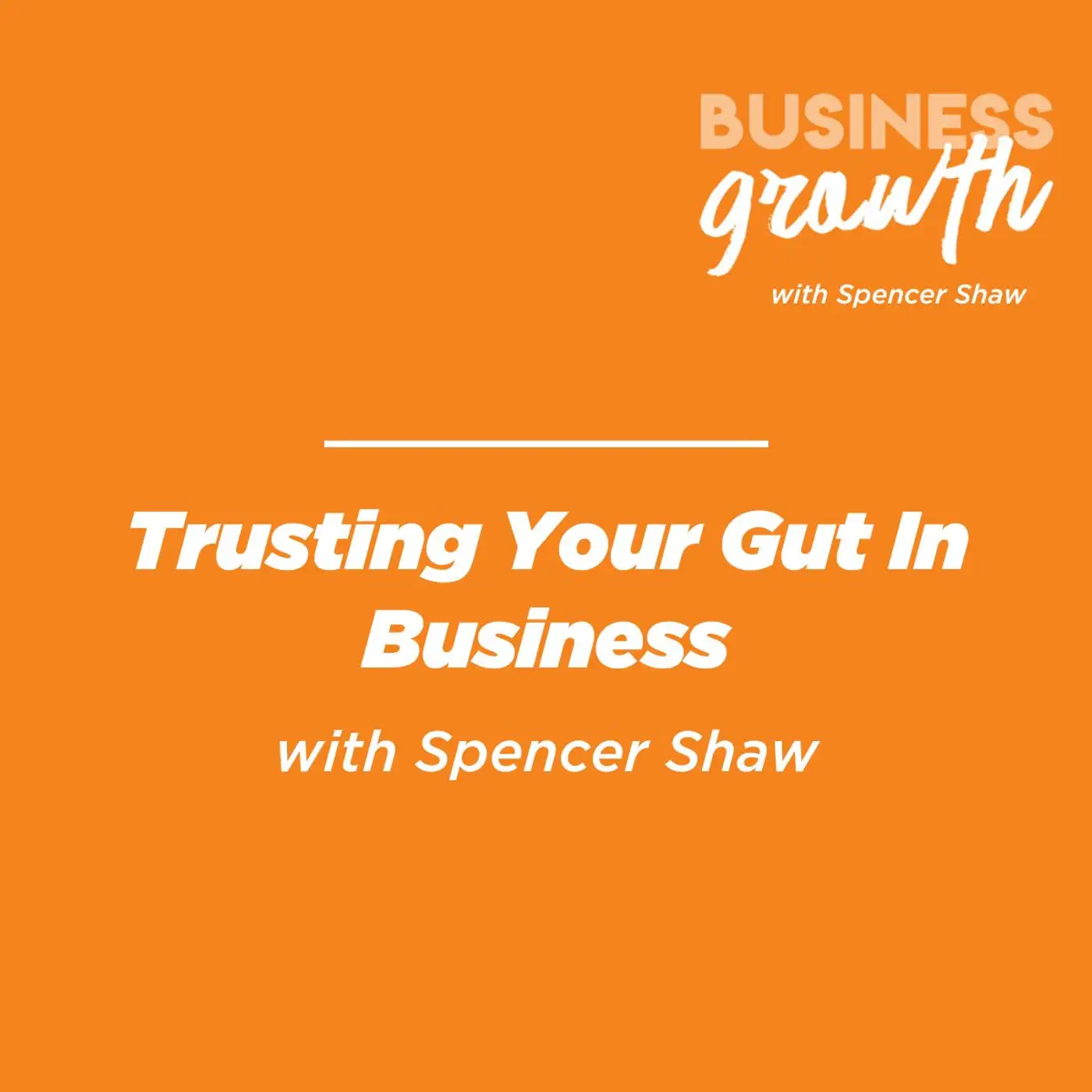 Trusting Your Gut In Business - Episode 156 episode artwork