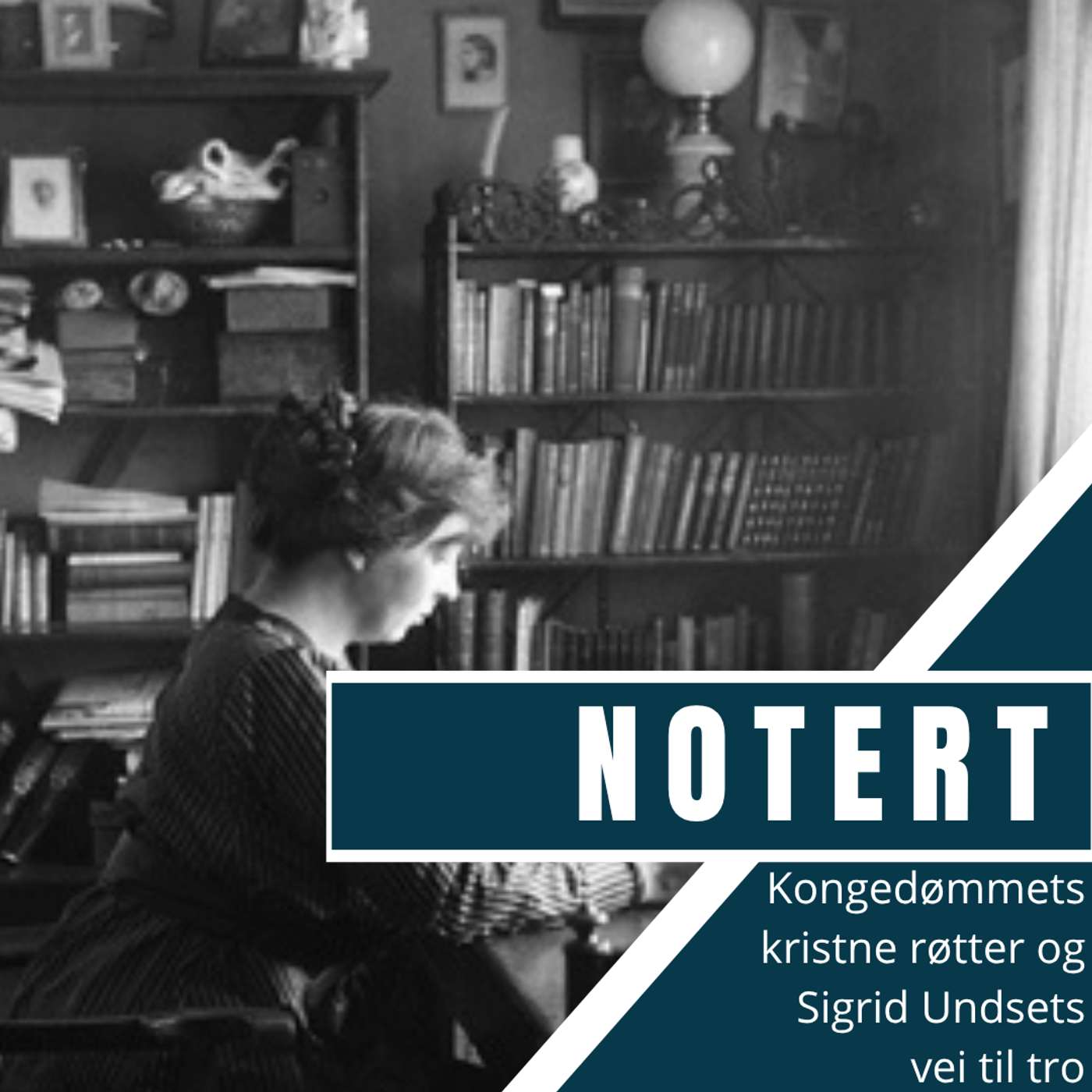 Notert: Kongedømmets kristne røtter og Sigrid Undsets vei til tro episode artwork