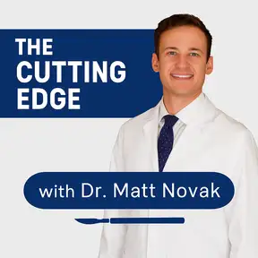 The Cutting Edge with Dr. Matt Novak