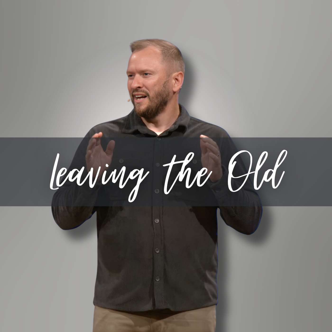 Leaving the Old (Worth Fighting For 4 - Pastor Steve) episode artwork