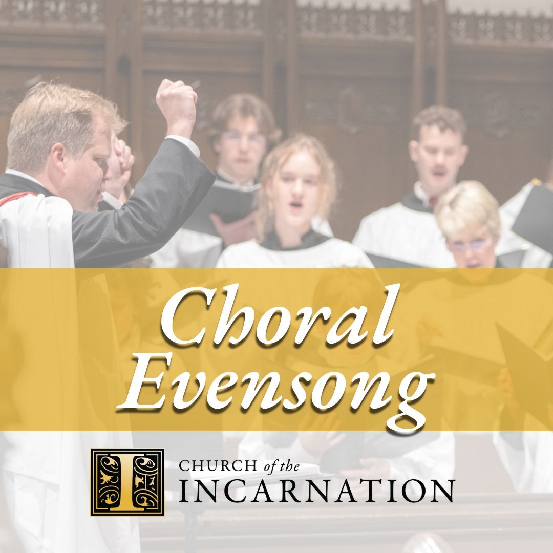 Choral Evensong - Church of the Incarnation