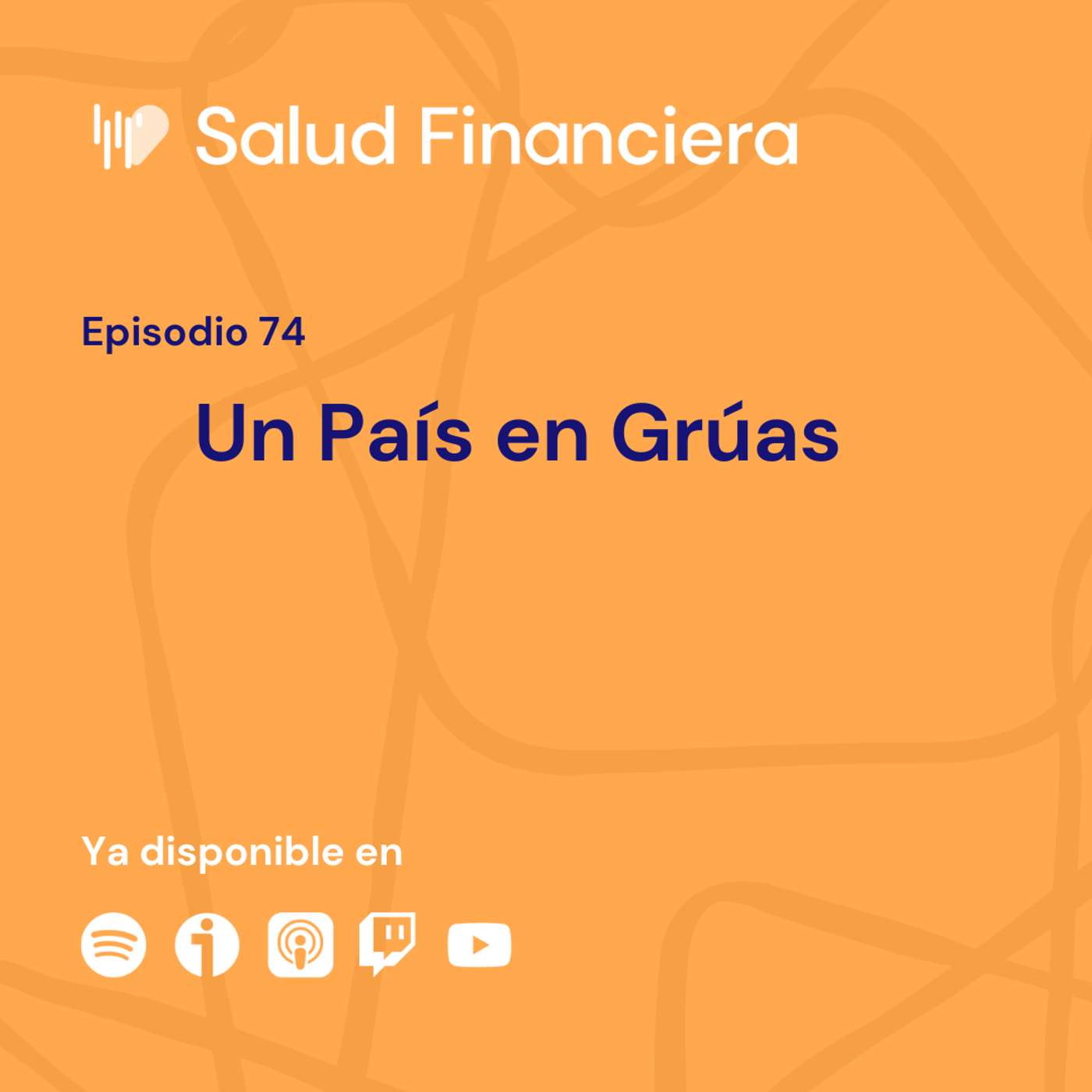 Salud Financiera #74: Un País entre Grúas