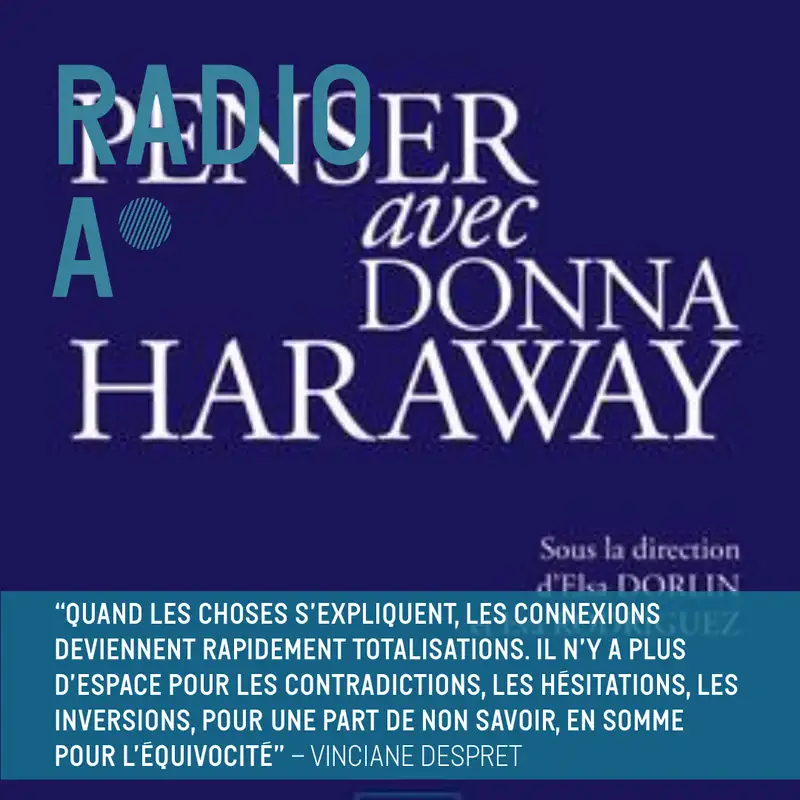 "En finir avec l’innocence. Dialogue avec Isabelle Stengers et Donna Haraway" de Vinciane Despret (2/2)