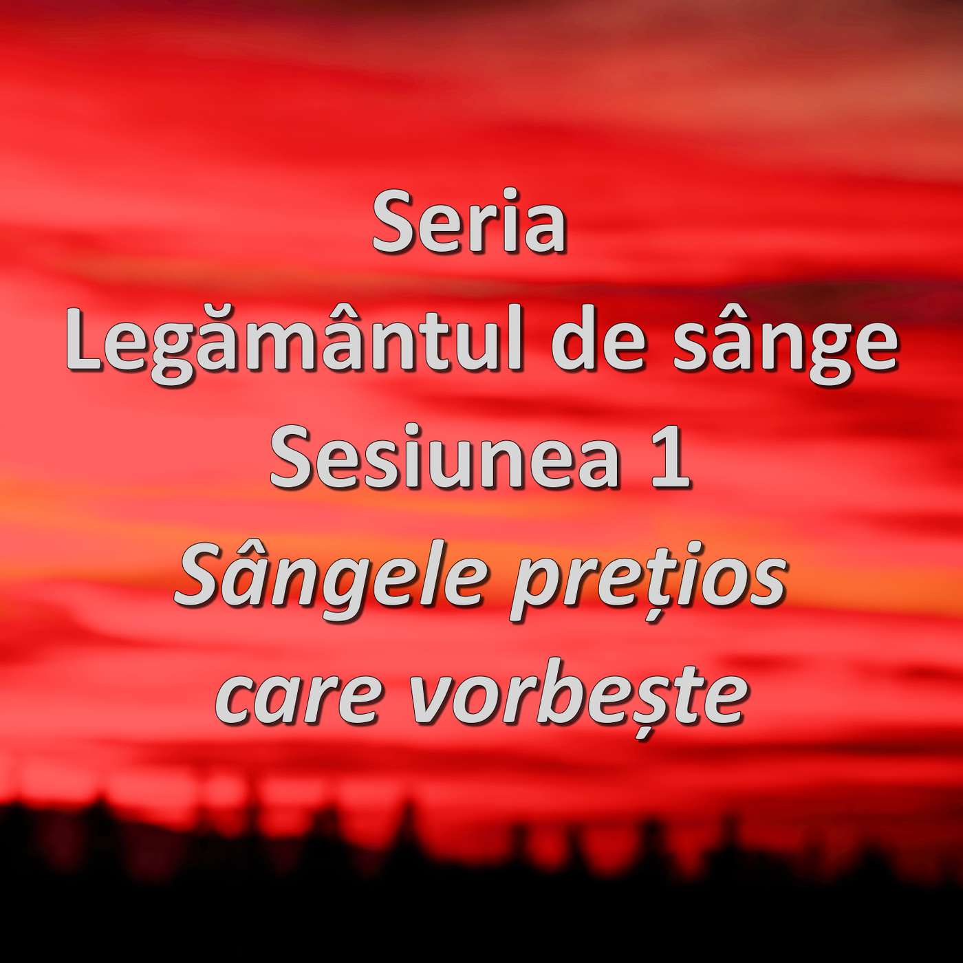 Sesiunea 1 - Sângele prețios care vorbește (Legământul de sânge) episode artwork
