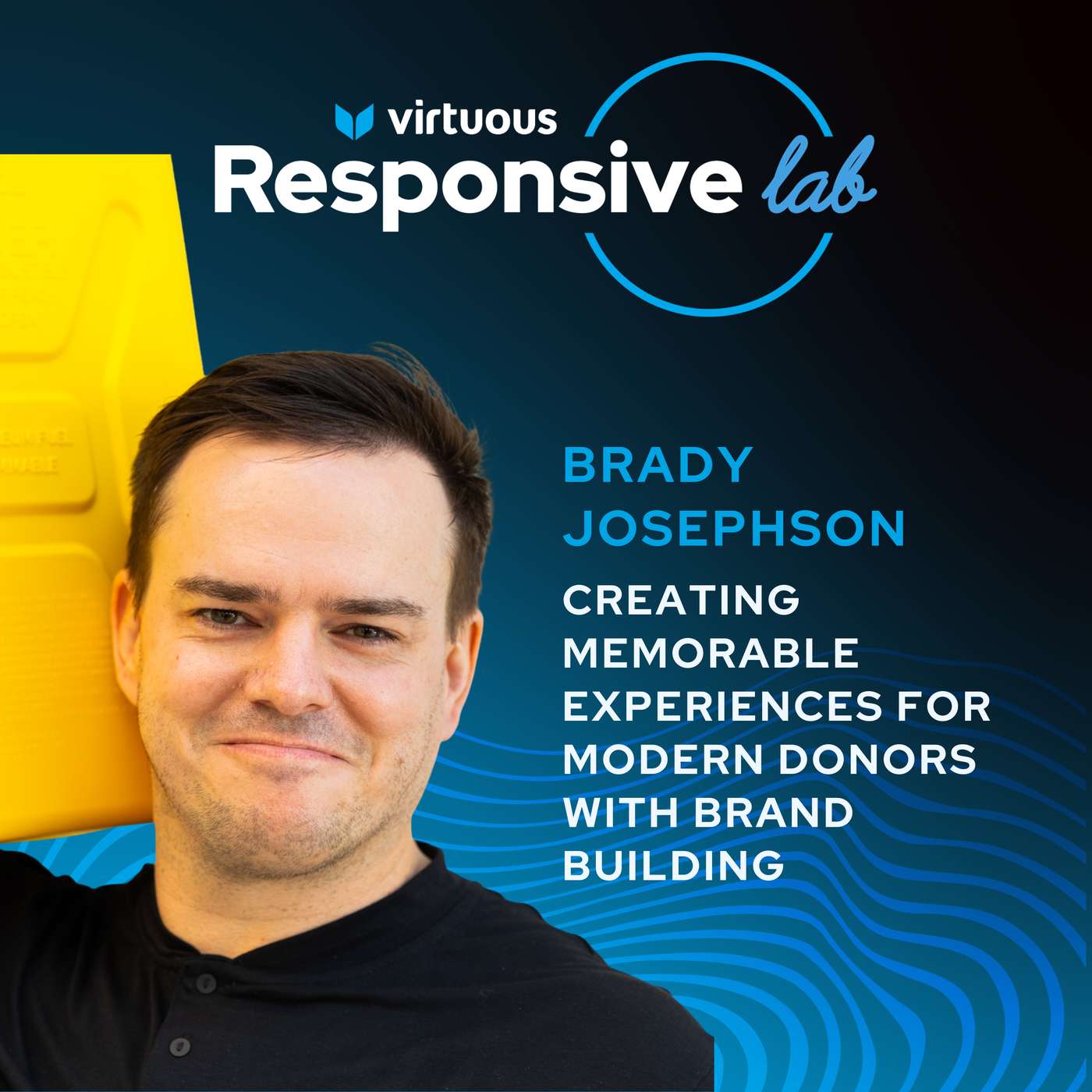 EP 40: Creating Memorable Experiences for Modern Donors with Brand Building with Brady Josephson