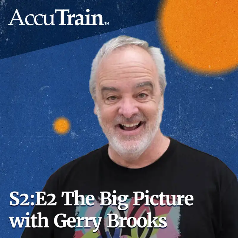 S2:E2 - The Big Picture: A Conversation with Gerry Brooks