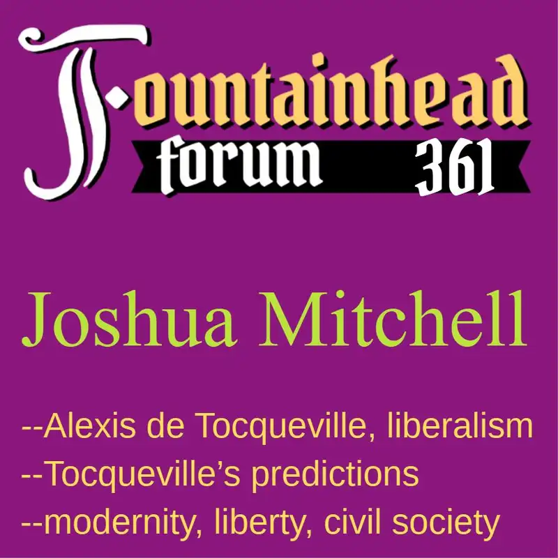 FF-361: Joshua Mitchell on Alexis de Tocqueville's liberalism and how it can save the West