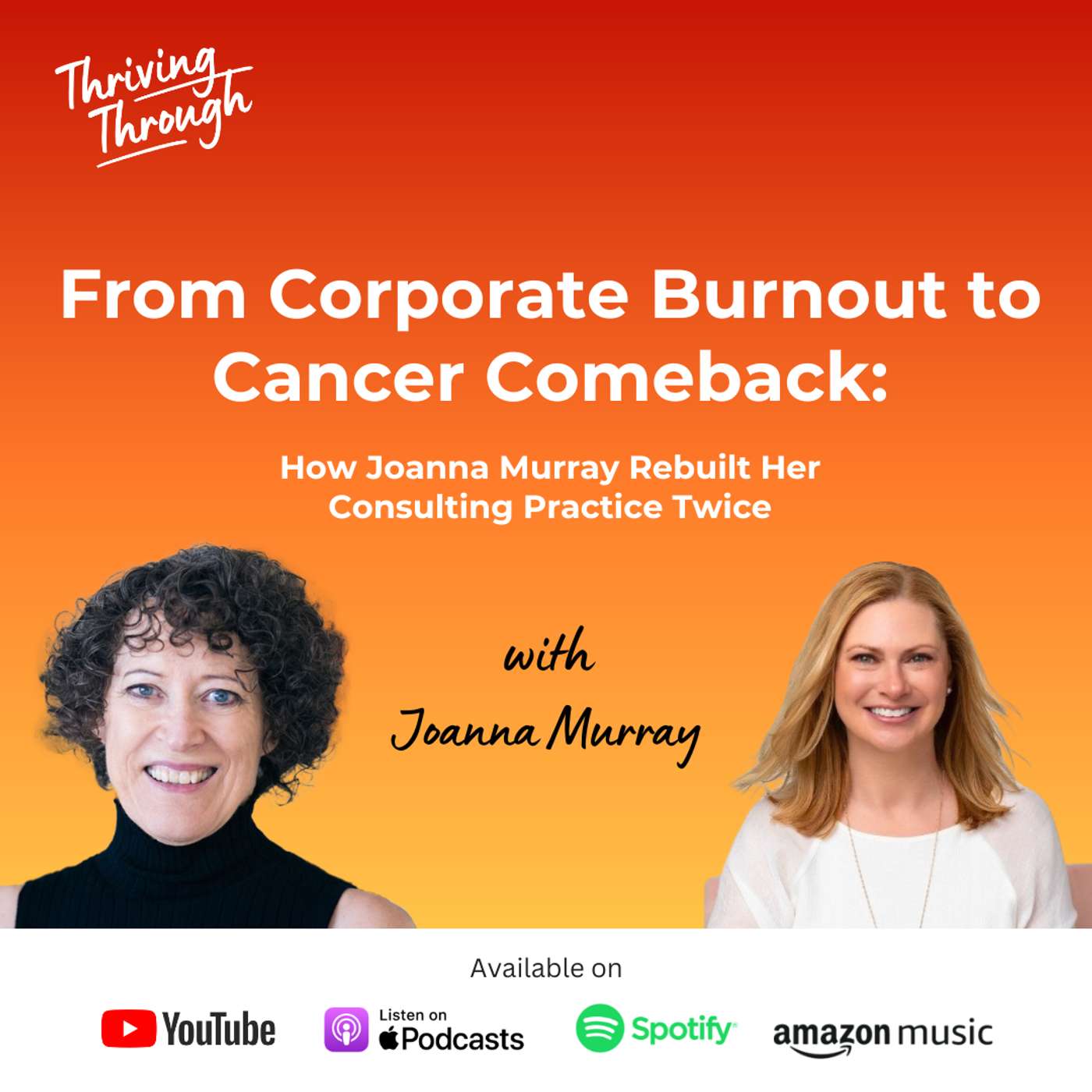 E102 From Corporate Burnout to Cancer Comeback: How Joanna Murray Rebuilt Her Consulting Practice