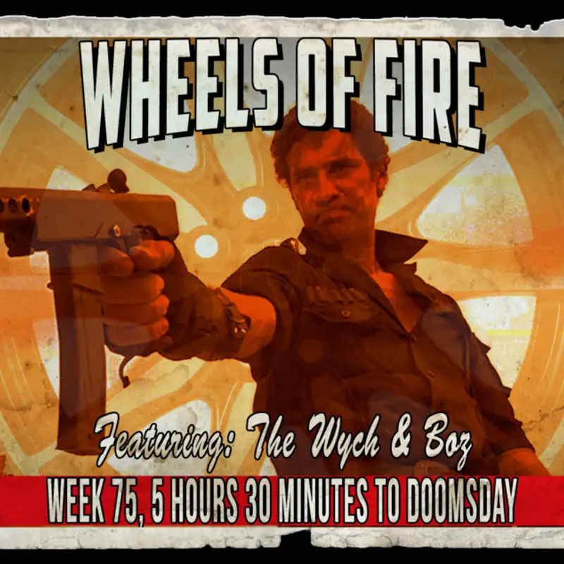 Wych Vs. The Doomsday Clock: Week #75, 5 Hours 30 Minutes to Doomsday – Wheels of Fire (1985)