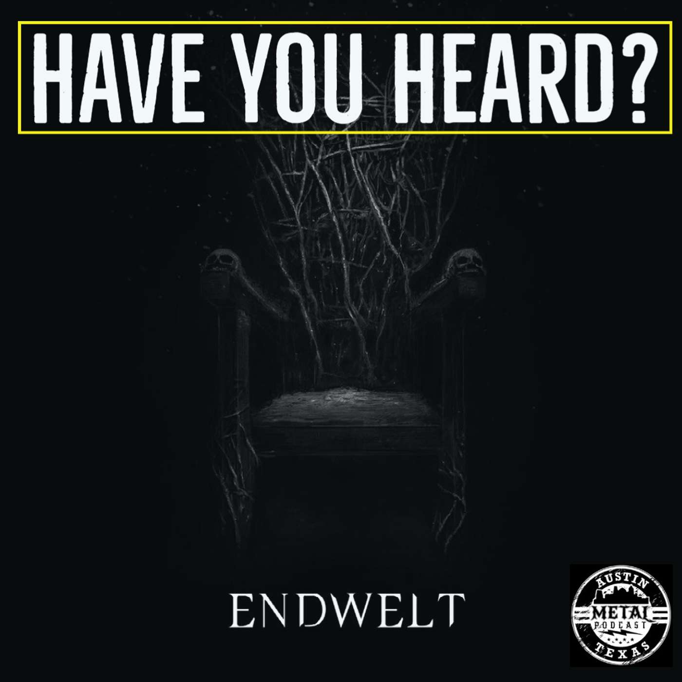 Have You Heard - Endwelt