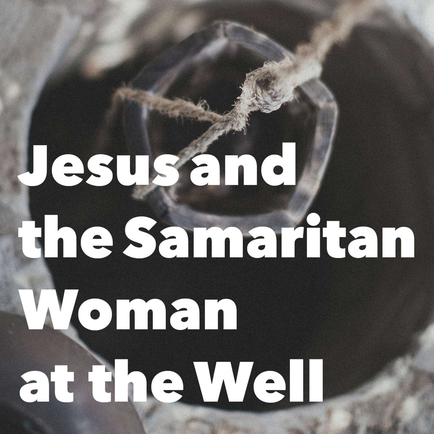Episode 181: Jesus and the Samaritan Woman at the Well episode artwork