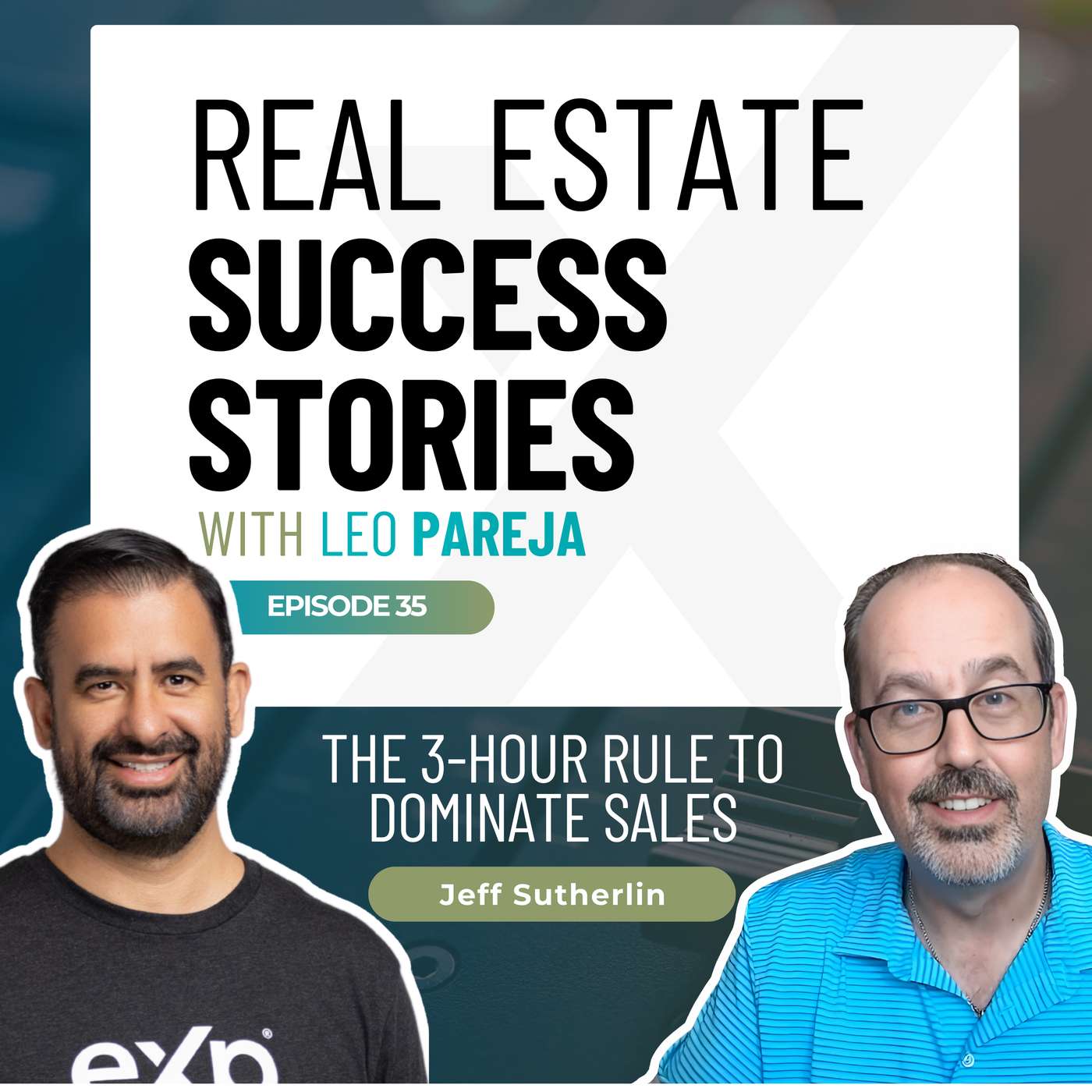 Real Estate Success Stories: The 3-Hour Rule to Dominate Sales - Interview with Jeff Sutherlin