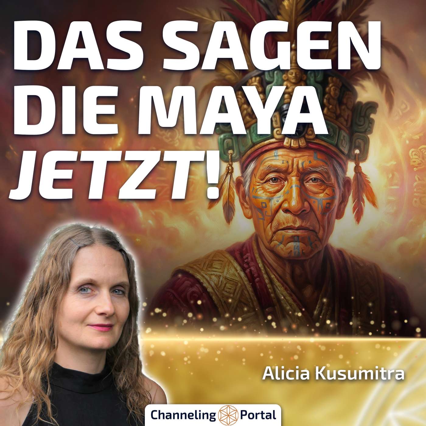 #518 Das sagen die Maya zur aktuellen Zeitqualität + Tzitelesung mit den Prophezeiungssamen – Alicia Kusumitra im Gespräch #518 Das sagen die Maya zur aktuellen Zeitqualität + Tzitelesung mit den Prophezeiungssamen – Alicia Kusumitra im Gespräch