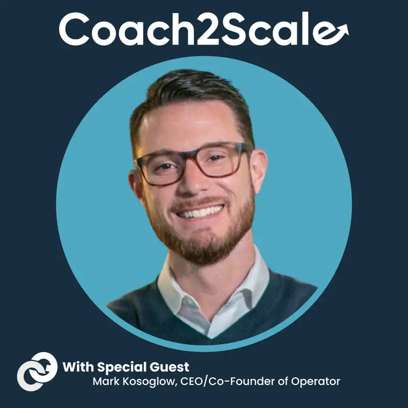 The Goldilocks Zone of Sales - Mark Kosoglow - Coach2Scale - Episode # 058