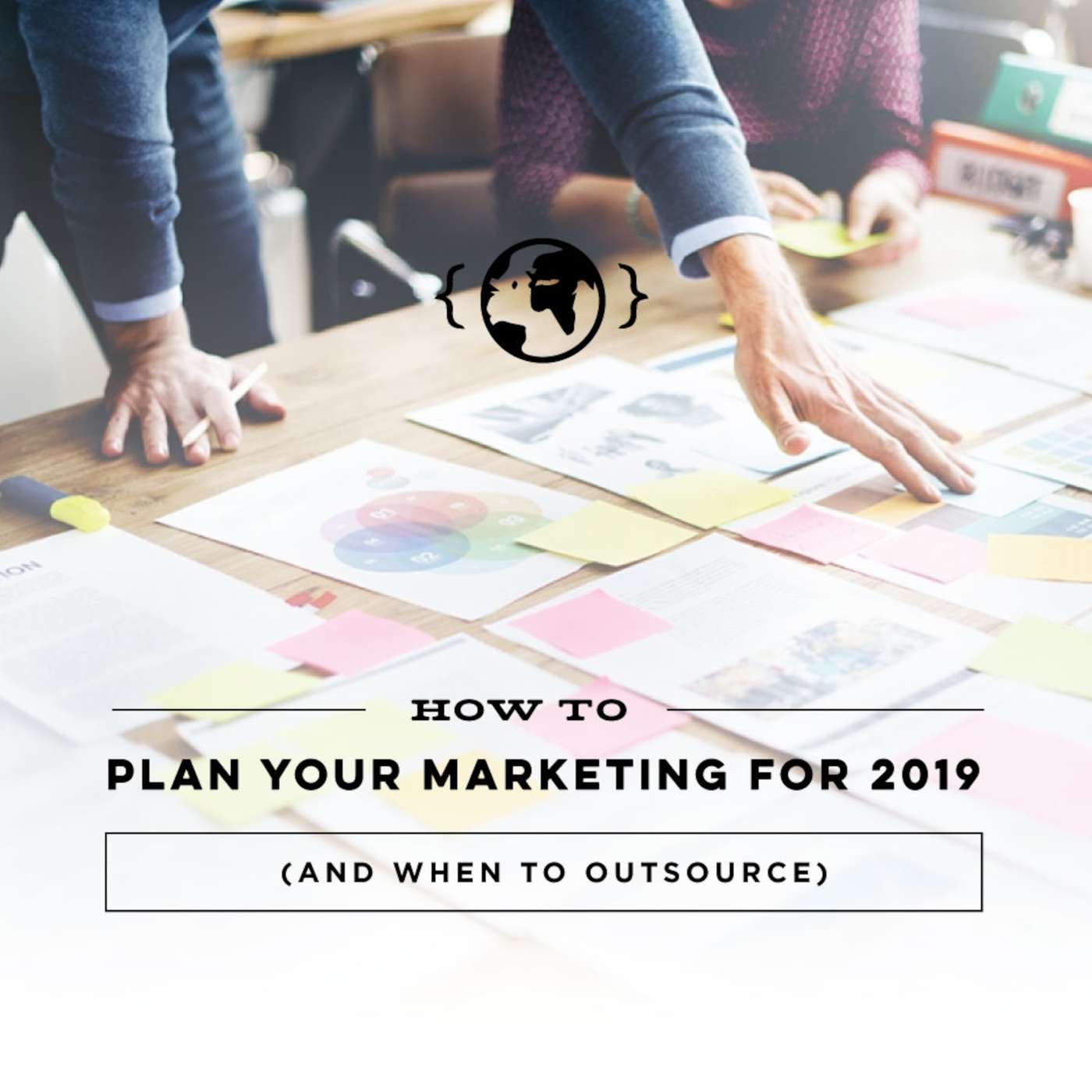 How to Plan Your Marketing (& When to Outsource)