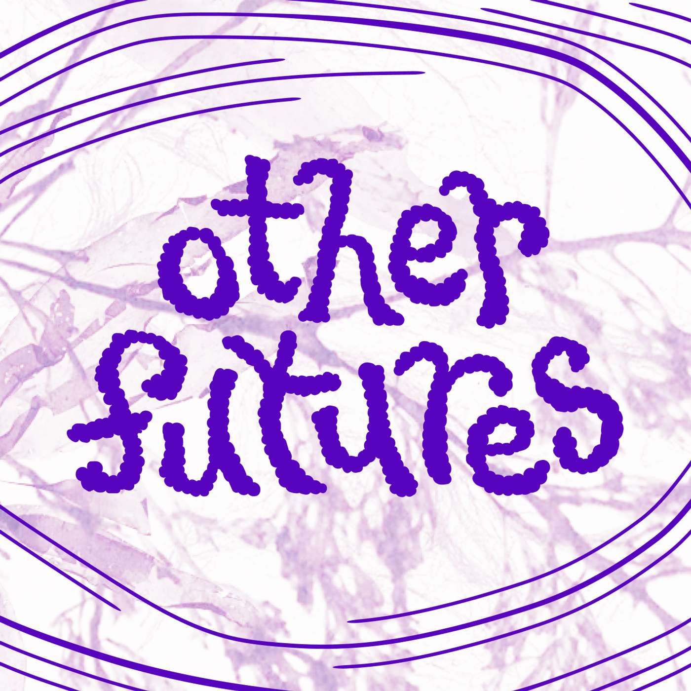 other futures: tech, resistance & imagining otherwise podcast artwork