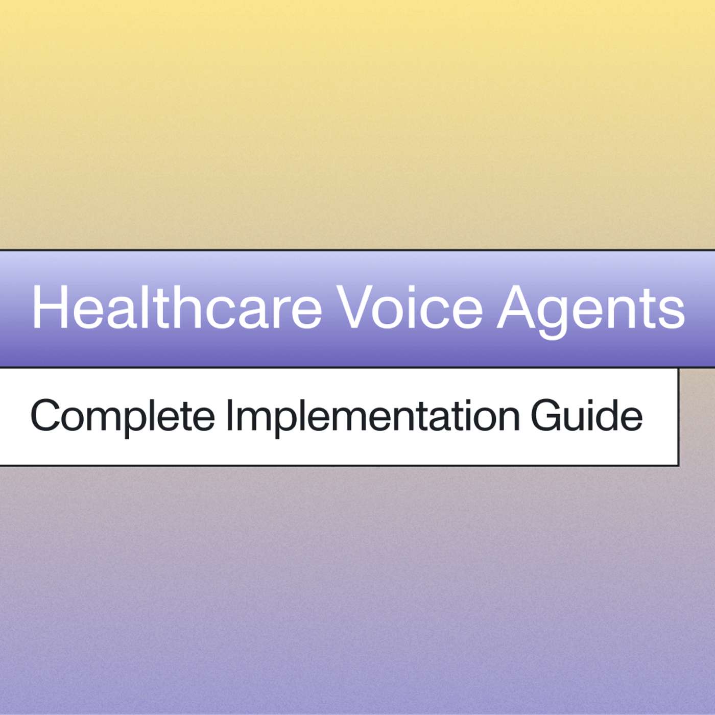 The Complete Guide to Implementing Healthcare Voice Agents